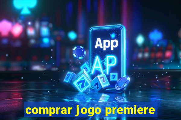 comprar jogo premiere